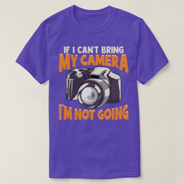 T-shirt Si je Canx27t Apporter mon appareil photo Ix27m Pa (Design devant)