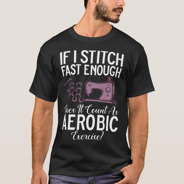 T-shirt Si je couds assez vite est-ce que ça compte comme  (Devant)
