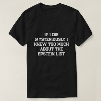 T-shirt Si je meurs de manière mystérieuse....