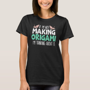 T-shirt Si je ne fais pas d'origami, je pense à ça Pa