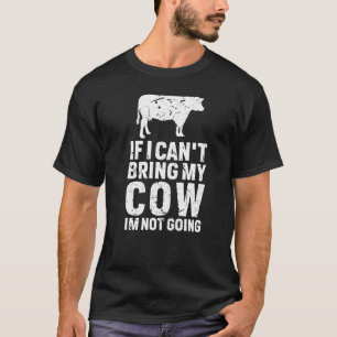T-shirt Si je ne peux pas amener ma vache, je n'ai pas de