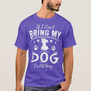 T-shirt Si je ne peux pas amener mon chien, je ne vais pas
