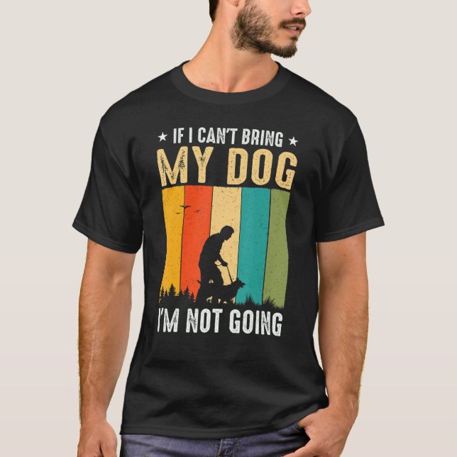 T-shirt Si je ne peux pas amener mon chien, je ne vais pas (Devant)