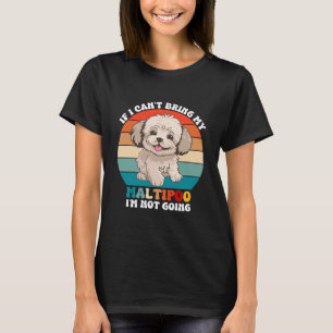 T-shirt Si je ne peux pas amener mon chien Maltipoo, je ne
