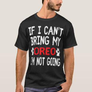 T-shirt Si je ne peux pas amener mon chien OREO, je ne vai