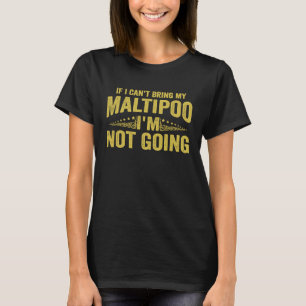 T-shirt Si je ne peux pas amener mon Maltipoo je ne vais p