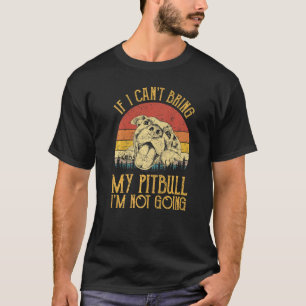 T-shirt Si je ne peux pas amener mon Pitbull, je ne vais p