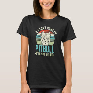 T-shirt Si je ne peux pas amener mon Pitbull, je ne vais p