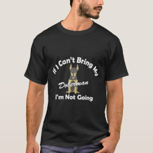 T-shirt Si Je Ne Peux Pas Apporter Mon Chien Doberman Je N