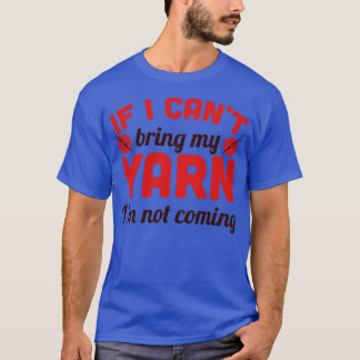 T-shirt Si je ne peux pas apporter mon fil Je ne viens pas