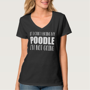 T-shirt Si Je Ne Peux Pas Apporter Mon Poodle Je Ne Vais P