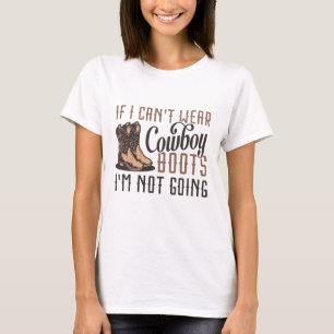 T-shirt Si je ne peux pas porter de bottes de cowboy, je n