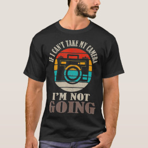 T-shirt Si je ne peux pas prendre ma caméra, je ne vais pa
