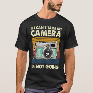 T-shirt Si je ne peux pas prendre ma caméra, je ne vais pa