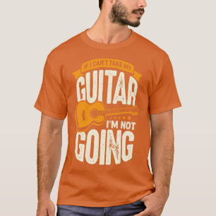 T-shirt Si Je Ne Peux Pas Prendre Ma Guitare Je Ne Vais Pa