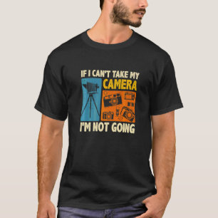 T-shirt Si je ne peux pas prendre mon appareil photo, je n