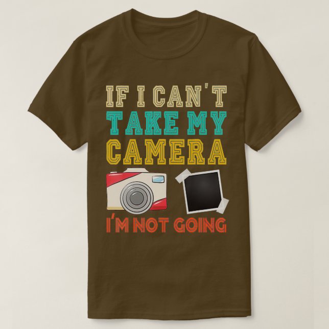T-shirt Si je ne peux pas prendre mon appareil photo photo (Design devant)