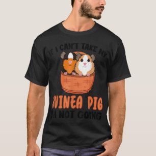 T-shirt Si je ne peux pas prendre mon cochon de Guinée, je