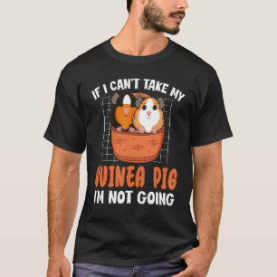 T-shirt Si je ne peux pas prendre mon cochon de Guinée, je