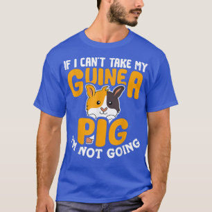 T-shirt Si je ne peux pas prendre mon cochon de Guinée, je