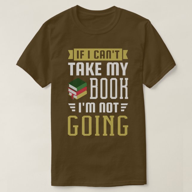 T-shirt Si je ne peux pas prendre mon livre je ne vais pas (Design devant)