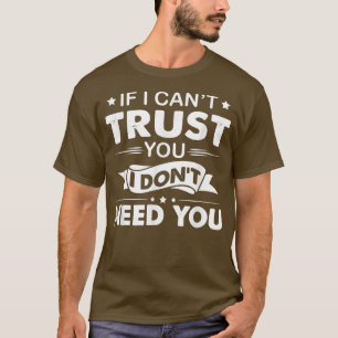 T-shirt Si Je Ne Peux Vous Faire Confiance, Je N'Ai Pas Be