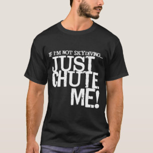 T-shirt Si Je Ne Suis Pas En Skydive, Fais-Moi Simplement