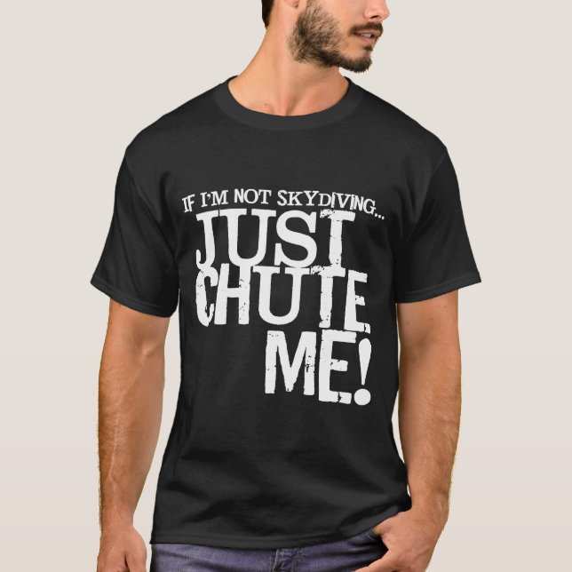 T-shirt Si Je Ne Suis Pas En Skydive, Fais-Moi Simplement  (Devant)