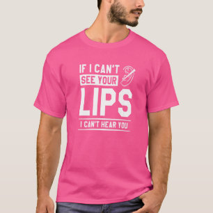 T-shirt Si je ne vois pas tes lèvres, je ne peux pas t'ent