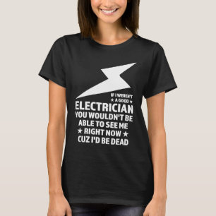 T-shirt Si je n'étais pas un bon électricien