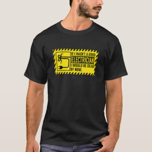 T-shirt Si je n'étais pas un bon électricien, je serais mo