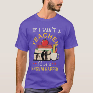 T-shirt Si je n'étais pas un enseignant, je serais un cade