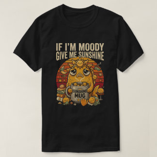 T-shirt Si je suis de mauvaise humeur, donnez-moi du solei