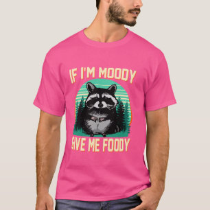 T-shirt Si je suis d'humeur maussade, donnez-moi de la nou