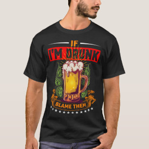 T-shirt Si je suis ivre Blâmer Eux Jour de la Bière Boisso