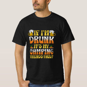 T-shirt Si je suis ivre, c'est ma faute de camping amis