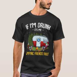 T-shirt Si je suis ivre C'est Mon Camping Amis Fault Funny