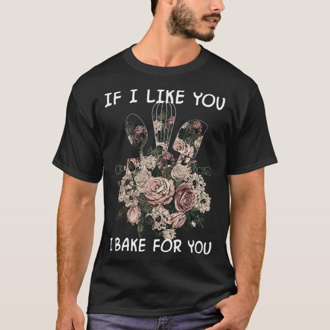 T-shirt Si je t'aime, j'ai fait cuire pour toi drôle Baker (Devant)