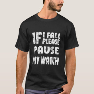 T-shirt Si Je Tombe S'Il Vous Plaît Suspendre Ma Montre