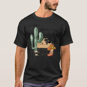 T-shirt Si j'étais cowgirl, je serais cowgirl sauvage et l