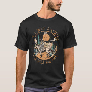 T-shirt Si j'étais un cowboy, je serais un cowboy western