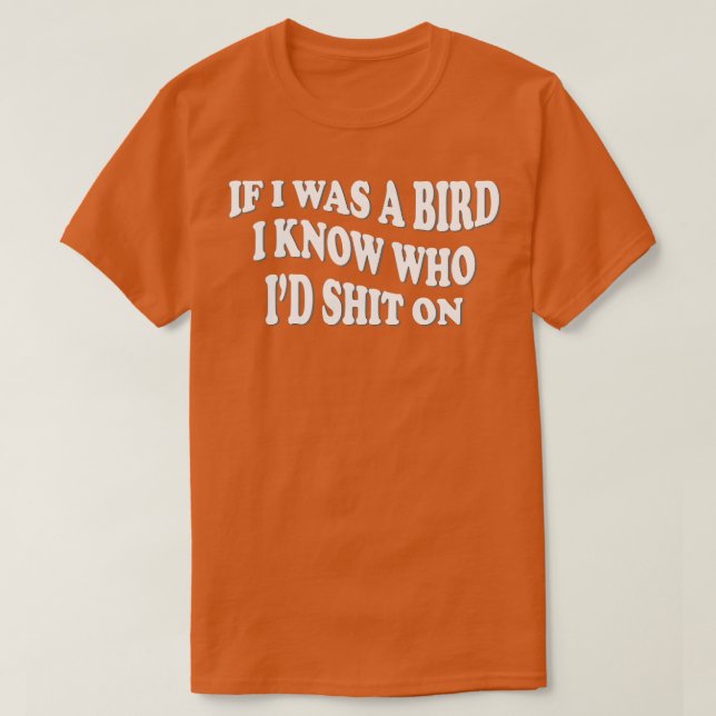 T-shirt si j'étais un oiseau, je sais qui est mort le 1 (Design devant)