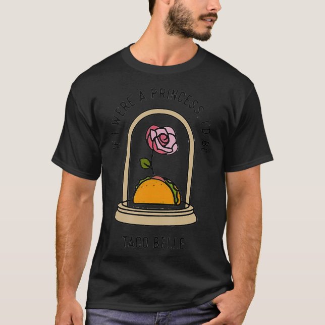T-shirt Si j'étais une Princesse Id Be Taco Belle Funny mi (Devant)