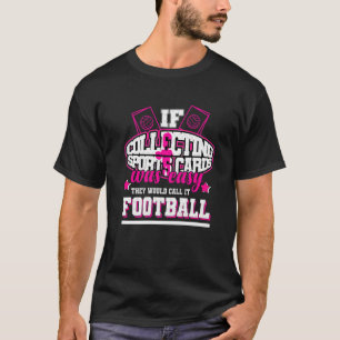 T-shirt Si la collecte des cartes de sport était facile, i