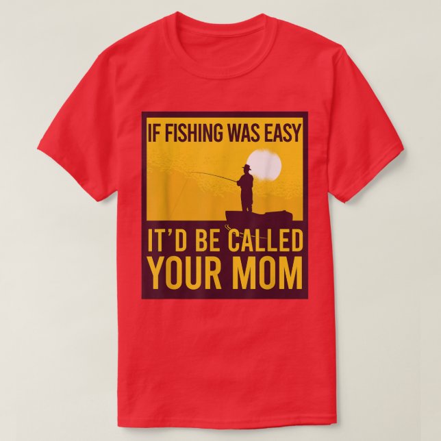 T-shirt Si La Pêche Était Facile, On L'Appelle Ta Mère Drô (Design devant)