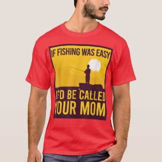 T-shirt Si La Pêche Était Facile, On L'Appelle Ta Mère Drô