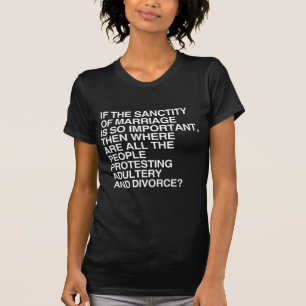 T-SHIRT SI LA SAINTETÉ DU MARIAGE EST SI IMPORTANTE
