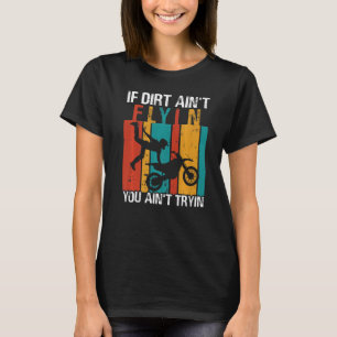 T-shirt Si la saleté ne vole pas, vous n'essayez pas Motoc