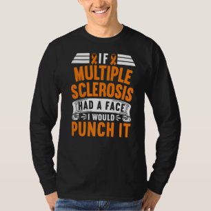 T-shirt Si La Sclérose En Plaques Avait Un Visage, Je Le P