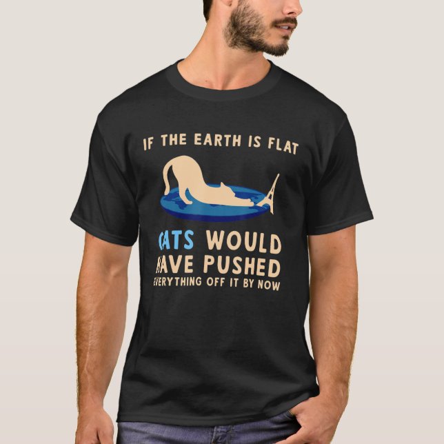 T-shirt Si La Terre Était Des Chats Plats Auraient Poussé  (Devant)